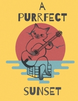 A Purrfect Sunset : Sheet Music Cat Notebook 1654454761 Book Cover