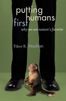 Putting Humans First: Why We Are Nature's Favorite 074253345X Book Cover