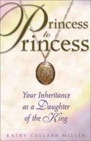 Princess to Princess: Your Inheritance as a Daughter of the King (Enriching Women's Bible Study Series!) 0781438217 Book Cover