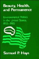 Beauty, Health, and Permanence: Environmental Politics in the United States, 19551985 (Studies in Environment and History) 0521389283 Book Cover