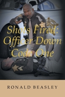 Shots Fired: Officer Down, Code One 1635254752 Book Cover