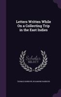 Letters written while on a collecting trip in the East Indies 1145374247 Book Cover