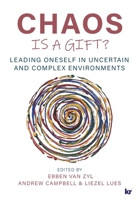 Chaos Is a Gift?: Leading Oneself in Uncertain and Complex Environments 186922860X Book Cover