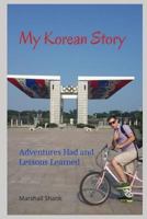 My Korean Story: Adventures Had and Lessons Learned 1729431518 Book Cover