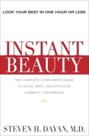 Instant Beauty: The Complete Consumer's Guide to the Best Nonsurgical Cosmetic Procedures 1578262593 Book Cover