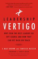 Leadership Vertigo: Why Even the Best Leaders Go Off Course and How They Can Get Back On Track 1939629306 Book Cover