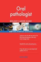 Oral Pathologist Red-Hot Career Guide; 2587 Real Interview Questions 1719021589 Book Cover
