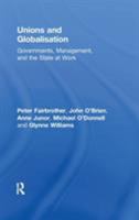 Unions and Globalisation: Governments, Management, and the State at Work 1138960632 Book Cover