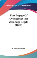 Kort Begryp Of Uytlegginge Van Zommige Regels (1819) 1160739889 Book Cover
