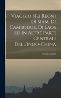 Viaggio Nei Regni Di Siam, Di Cambodge, Di Laos Ed In Altre Parti Centrali Dell'indo-china 1015788726 Book Cover