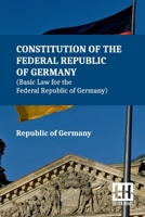 Constitution Of The Federal Republic Of Germany (Basic Law For The Federal Republic Of Germany): With Amendments To The Act By The Act Of 28 June 2022 ... Of 11 August 1919 (Weimar Constitution) 9358009438 Book Cover
