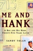 Me and Hank: A Boy and His Hero, Twenty-Five Years Later 0684871300 Book Cover