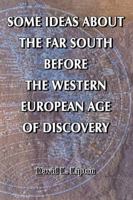 Some Ideas about the Far South Before the Western European Age of Discovery 0741406438 Book Cover