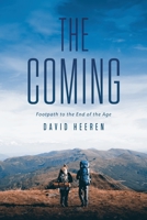 The Coming: Footpath to the End of the Age 1684862310 Book Cover