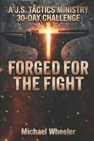 Forged for the Fight: A J.S. Tactics Ministry 30-Day Challenge B0GDX1BQX4 Book Cover