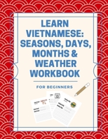 Learn Vietnamese: Seasons, Days, Months & Weather Workbook: For Beginners B0C5NZPJJ9 Book Cover