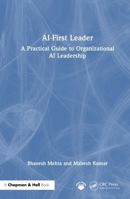 AI-First Leader: A Practical Guide to Organizational AI Leadership 1041098251 Book Cover