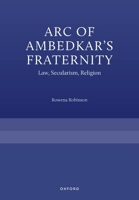 Arc of Ambedkar's Fraternity: Law, Secularism, Religion 0197908160 Book Cover
