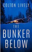 The Bunker Below: An EMP Post Apocalypse Prepper Survival Thriller (EMP Survival in a Powerless World) B0G3V1STCK Book Cover