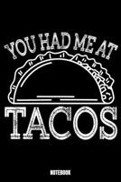 You Had Me At Tacos Notebook: Tacos Ern�hrungstagebuch I Food Diary I Daily Food Tracker I Di�t Tagebuch I Schreibe deine Mahlzeiten f�r Gewichtsabnahme und gesunde Ern�hrung auf I Gesundheitsnotizbuc 1695091981 Book Cover