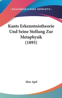 Kants Erkenntnistheorie Und Seine Stellung Zur Metaphysik (1895) 1160126836 Book Cover
