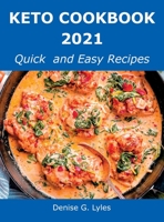 Keto Cookbook 2021: Quick and Easy Recipes 1483440540 Book Cover