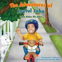 The Adventures of Joyful John: John Rides His Bike 1612446353 Book Cover