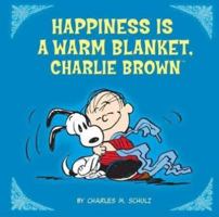 Peanuts: Happiness Is A Warm Blanket, Charlie Brown! 0762440724 Book Cover