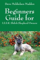 Beginners Guide for: I.S.S.R. Shiloh Shepherd Owners 1432778722 Book Cover