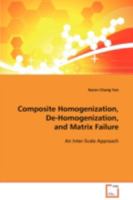 Composite Homogenization, De-Homogenization, and Matrix Failure: An Inter-Scale Approach 3836495937 Book Cover