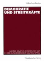 Demokratie Und Streitkräfte: Militär, Staat Und Gesellschaft in Der Bundesrepublik Deutschland 3531135473 Book Cover