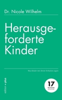Herausgeforderte Kinder: Was Kinder mit ihrem Verhalten sagen 3947101171 Book Cover