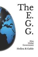 The E. G. G. : The Elite Global Government 1651051755 Book Cover