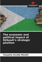 The economic and political impact of Djibouti's strategic position 6208336511 Book Cover
