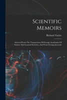 Scientific Memoirs: Selected From The Transactions Of Foreign Academies Of Science And Learned Societies, And From Foreign Journals 1016136897 Book Cover