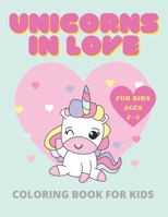 Unicorns in Love - Coloring Book for Kids: Valentine's Day Activity Book for Kids Ages 2-5 - Large Print B08VBS3Y4P Book Cover