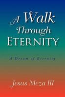 A Walk Through Eternity 1436358396 Book Cover