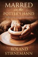 Marred in the Potter's Hand : A Collection of Inspirational Devotionals 173528002X Book Cover
