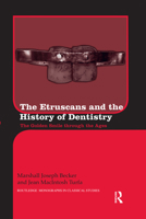 The Etruscans and the History of Dentistry: The Golden Smile Through the Ages 036759532X Book Cover