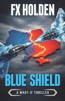 Blue Shield: A ‘What-if?’ Action Thriller ('What-if' Thrillers) B0GWX26X48 Book Cover