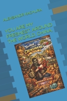 YOU ARE MY FRESHEST. AROUND THE WORLD. CHINA. B0GVH281XD Book Cover