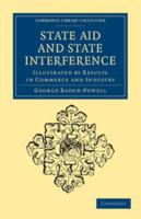 State Aid and State Interference. Illustrated by Results in Commerce and Industry 1340757850 Book Cover