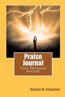 Praise Journal: All The Praise 0984085343 Book Cover