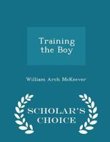 Training the Boy: By William A. Mckeever 1018899952 Book Cover