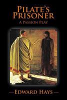 Pilate's Prisoner: A Passion Play 1614342679 Book Cover