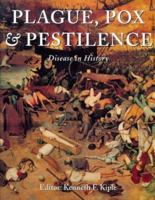 Plague, Pox and Pestilence: Disease in History 0760707405 Book Cover