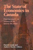 The State of Economics in Canada: Festschrift in Honour of David Slater 0889119422 Book Cover