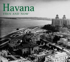 Havana Then and Now (Then & Now) 1592232078 Book Cover