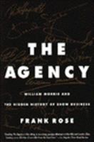 The Agency: William Morris and the Hidden History of Show Business 0887307493 Book Cover