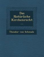 Das Nat�rliche Kirchenrecht... 1249969190 Book Cover